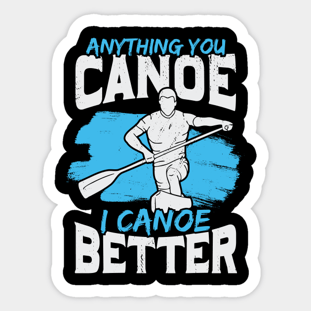 Anything You Canoe I Canoe Better Sticker by Dolde08